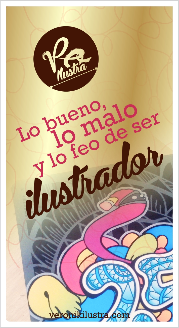 Lo bueno, lo malo y lo feo de ser Ilustrador – Veronik Ilustra